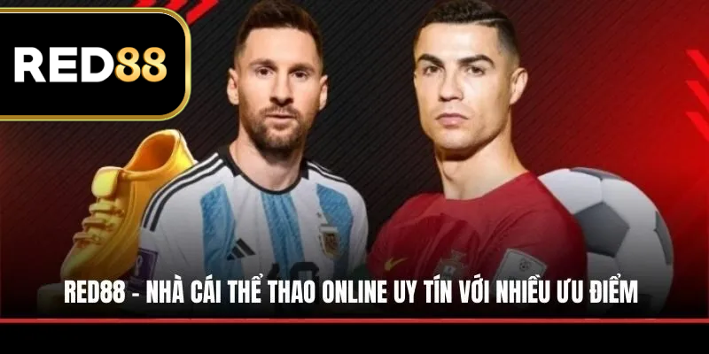 RED88 là nhà cái thể thao online uy tín với nhiều ưu điểm khi tham gia 