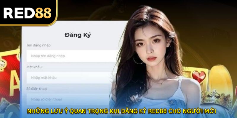 Những lưu ý quan trọng khi đăng ký RED88 cho người mới