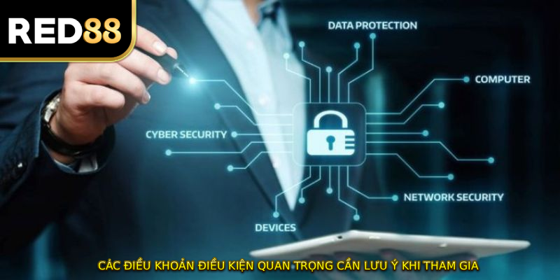 Các ĐIỀU KHOẢN ĐIỀU KIỆN quan trọng cần lưu ý khi tham gia